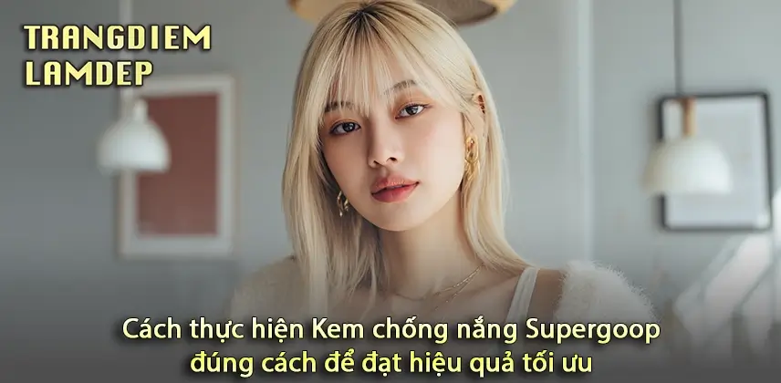 Khám Phá Khả Năng Chống Nắng Tự Nhiên Của Supergoop! Nâng cao hiệu quả cách thực hiện Kem chống nắng Supergoop