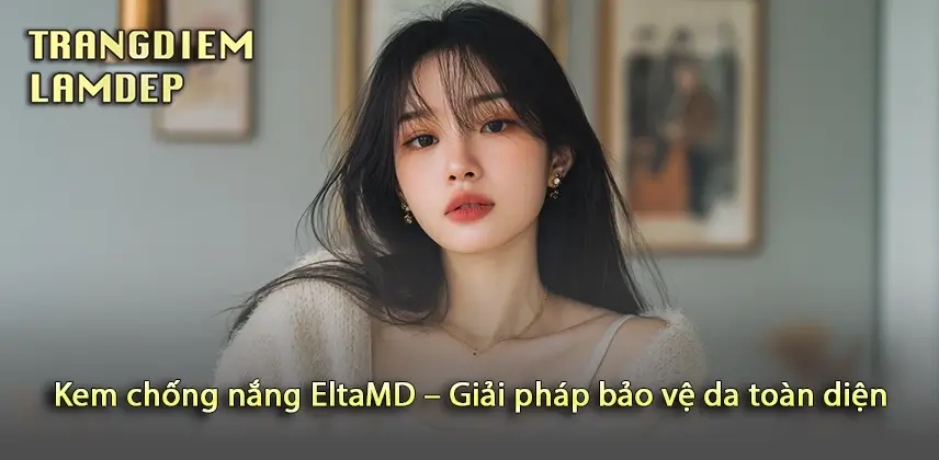 Khám phá hiệu quả tuyệt vời của Kem chống nắng EltaMD
