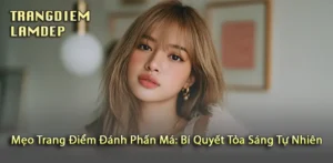 Tạo Nên Đường Nét Hoàn Hảo Với Mẹo Đánh Phấn Má
